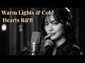 Warm Lights & Cold Hearts R&B