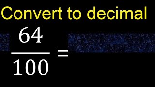 Convert 64/100 to decimal . How To Convert Decimals to Fractions