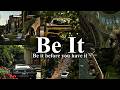 Be It before You Have It