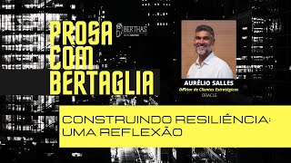 267 - CONSTRUINDO RESILIÊNCIA: UMA REFLEXÃO | AURELIO SALLES