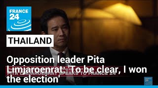 'To be clear, I won the election': Thai opposition leader Pita Limjaroenrat speaks to FRANCE 24
