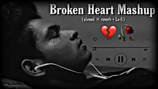 Broken heart mashup 💔😭 Sad song / Heart Touching Songs / mashup songs / lofi songs /  Sad Lofi 🥺