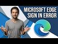 How To Fix Microsoft Edge Sign In Error (Easy Guide)