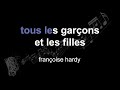 françoise hardy | tous les garçons et les filles | lyrics | paroles | letra |