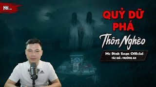 Truyện ma: Qủy Dữ Phá Thôn Nghèo - Chuyện Ma Kinh Dị Mới Có Thật I MC Đình Soạn diễn đọc Sợ..