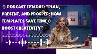 “Plan, Present, and Prosper: How Templates Save Time & Boost Creativity”