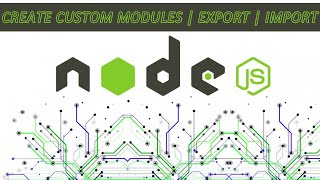 HOW TO CREATE IMPORT EXPORT CUSTOM IN NODE.js MODULES USAGE IN NODE.js