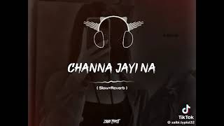 chana jai na full song (Slowed+Reverb)