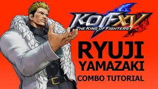 KOF XV【RYUJI YAMAZAKI】COMBO TUTORIAL