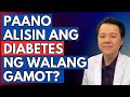 Paano Alisin ang Diabetes ng Walang Gamot? - By Doc Willie Ong (Internist and Cardiologist)