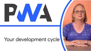 Your development cycle - Progressive Web App Training