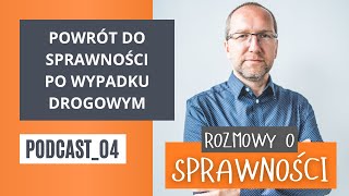 Rehabilitacja i leczenie po wypadku drogowym - Podcast Rozmowy o sprawności - odcinek 4