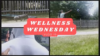 Wellness Wednesday Vlog 15!