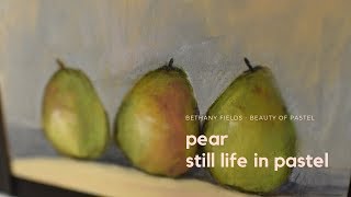 Pear Still Life Pastel Time-lapse - Bethany Fields