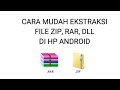 Cara mudah ekstraksi file zip rar di hp android