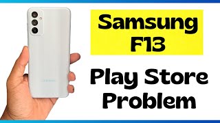 Samsung Galaxy F13 Play Store Problem || Play Store not working ( SM-E135F)