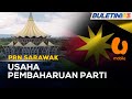 PRN SARAWAK | PBB Tampil 20% Muka Baharu