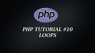PHP Tutorial 10 | PHP Loops