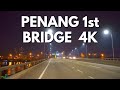 【4K】PENANG 1st BRIDGE - NIGHT DRIVE