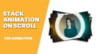 Awesome Photo Stack Effect on Scroll | CSS Animation