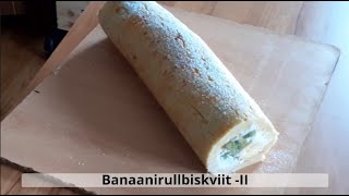 Banaanirullbiskviit -  II