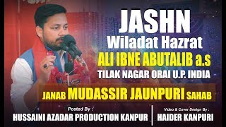 Mudassir Jaunpuri | Jashn Wiladat Hazrat Ali Ibne Abutalib a.s | Tilak Nagar Orai 2019