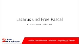 Lazarus und Free Pascal - Die Repeat Until Schleife