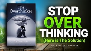 Overthinking Is Killing Your Peace of Mind | How to Stop It!