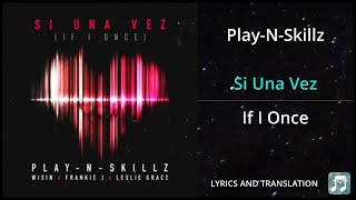 Play-N-Skillz - Si Una Vez Lyrics English Translation - ft Wisin, Frankie J, Leslie Grace
