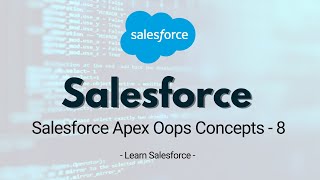 Salesforce Apex Oops Concept - 8