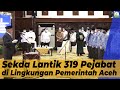 Sekda Lantik 319 Pejabat di Lingkungan Pemerintah Aceh