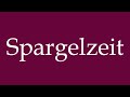 how to pronounce spargelzeit correctly in german