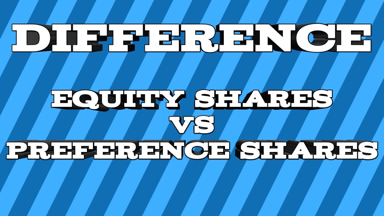 Equity Shares VS Preference Shares | Difference Between Equity Shares ...