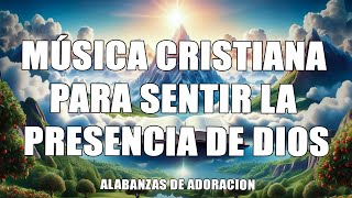 MÚSICA CRISTIANA PARA SENTIR LA PRESENCIA DE DIOS💥 ALABANZAS VIEJITAS PERO BONITAS- Himnos 2025