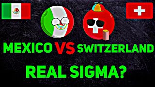 [MEXICO VS SWITZERLAND]⚠️🔥☠ In Nutshell || [REAL SIGMA?]🥵⚔ #shorts #countryballs #geography #mapping