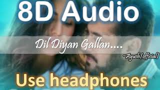 Dil Diyan Gallan[8D Version]  Salman Khan, Katrina Kaif | Atif, Vishal & Shekhar, Irshad | AYUSH