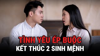 Tình Yêu Ép Buộc - Kết Thúc 2 Sinh Mệnh - Kỳ Án Trung Quốc - Giải Mã Bí Ẩn