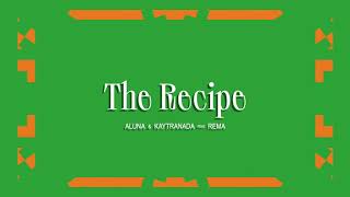 Aluna \u0026 KAYTRANADA - The Recipe (feat. Rema) [Official Full Stream]