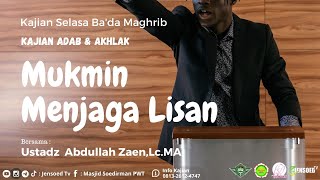 Mukmin Menjaga Lisan | Ustadz Abdullah Zaen,Lc.MA