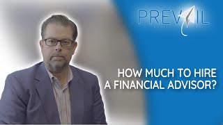 How Much Does It Cost to Hire a Financial Advisor? |  Prevail Innovative Wealth Strategies