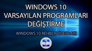 Windows 10 Varsayılan Programları Değiştirme (Varsayılan Uygulamalar)