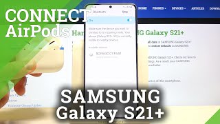 How to Connect AirPods to Samsung Galaxy S21+?