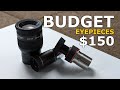 Good and Affordable - Eyepieces Below 150 Bucks