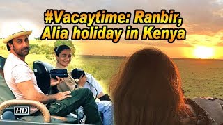 #Vacaytime: Ranbir, Alia holiday in Kenya