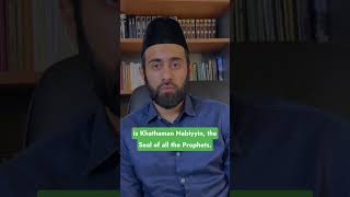 Ahmadis believe in Khatme Nabuwat