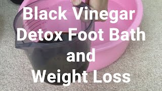 Black Vinegar Detox Foot Bath and Weight Loss - Massage Monday #452
