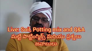 Live: #Soil, #PottingMix and Q\u0026A | మట్టి పాట్టింగ్మిక్స్ మరియు ప్రశ్నలు జవాబులు #gardening #plant