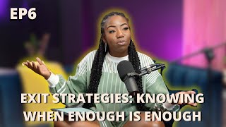 EP 6: Exit Strategies: Knowing When Enough is Enough