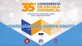 Celebração do Centenário da Harpa Cristã na 35ª Conferência de ED da CPAD - Recife - PE