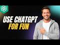 How To Use ChatGPT For Fun [2026 Full Guide]